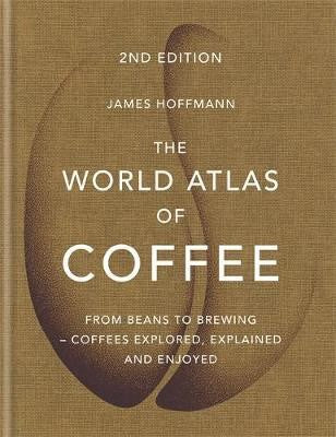 The World Atlas of Coffee (2nd Edition)